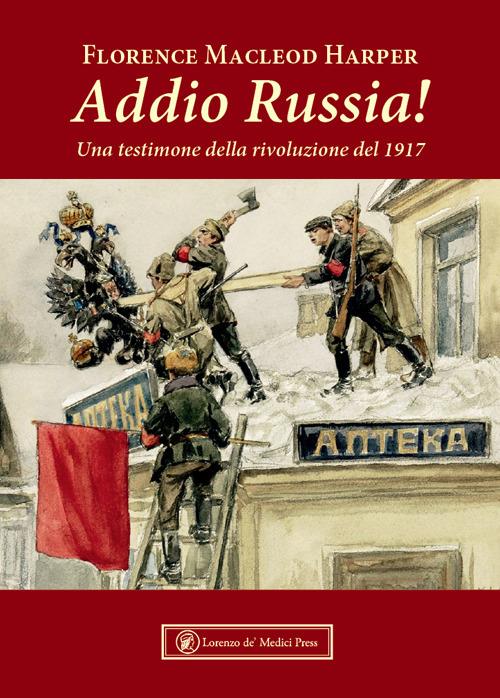 Addio Russia! Una testimone della rivoluzione del 1917 - Florence Macleod Harper - copertina