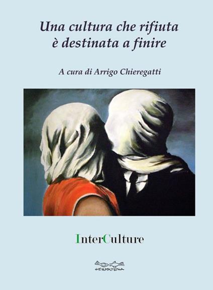 Una cultura che rifiuta è destinata a finire - Arrigo Chieregatti - copertina