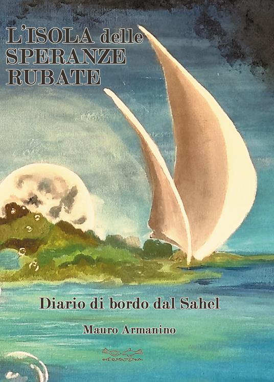 L'isola delle speranze rubate. Diario di bordo dal Sahel - Mauro Armanino - copertina