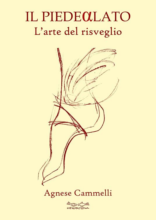 Il piede alato. L'arte del risveglio - Agnese Cammelli - copertina