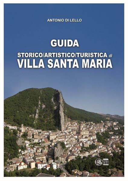 Guida storico, artistico, turistica di Villa Santa Maria - Antonio Di Lello - copertina