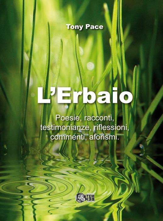 L' erbaio. Poesie, racconti, testimonianze, riflessioni, commenti, aforismi - Tony Pace - copertina