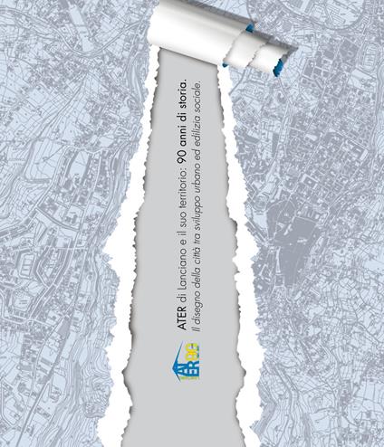 ATER di Lanciano e il suo territorio: 90 anni di storia. Il disegno della città tra sviluppo urbano ed edilizia sociale. Catalogo della mostra (Lanciano, 27 aprile-8 maggio 2011). Ediz. illustrata - Serena Sanseviero - copertina