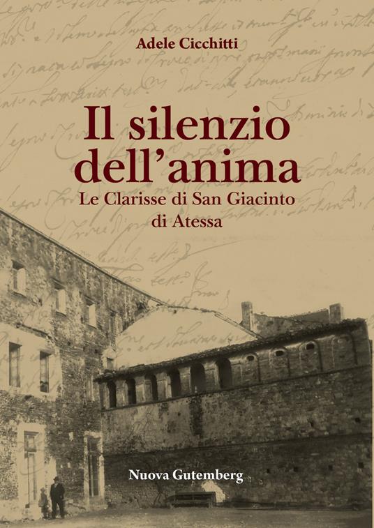 Il silenzio dell'anima. Le clarisse di San Giacinto di Atessa - Adele Cicchitti - copertina