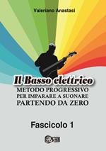 Il basso elettrico. Metodo progressivo per imparare a suonare partendo da zero. Ediz. per la scuola. Vol. 1