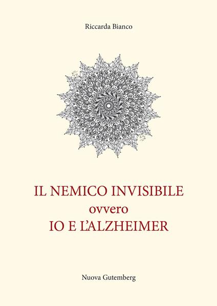 Il nemico invisibile ovvero io e l’Alzheimer - Riccarda Bianco - copertina