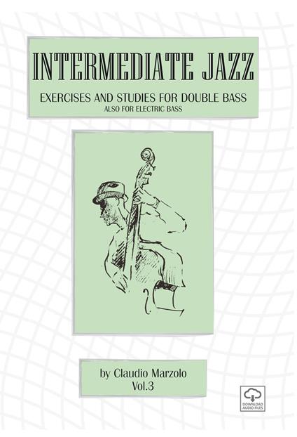 Intermediate jazz. Exercises and studies for double bass. Also for elettric bass. Vol. 3 - Claudio Marzolo - copertina