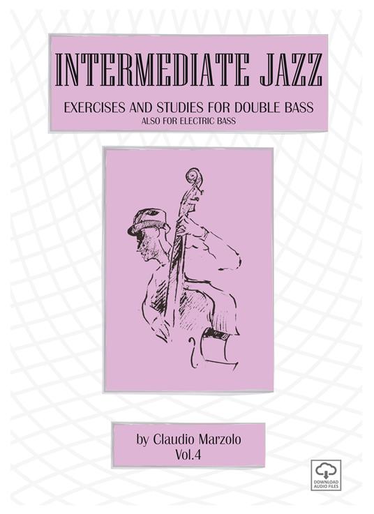 Basic jazz. Exercises and studies for double bass. Also for elettric bass. Ediz. per la scuola. Vol. 4 - Claudio Marzolo - copertina