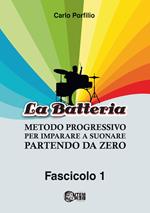 Metodo progressivo per imparare a suonare la batteria partendo da zero. Vol. 1