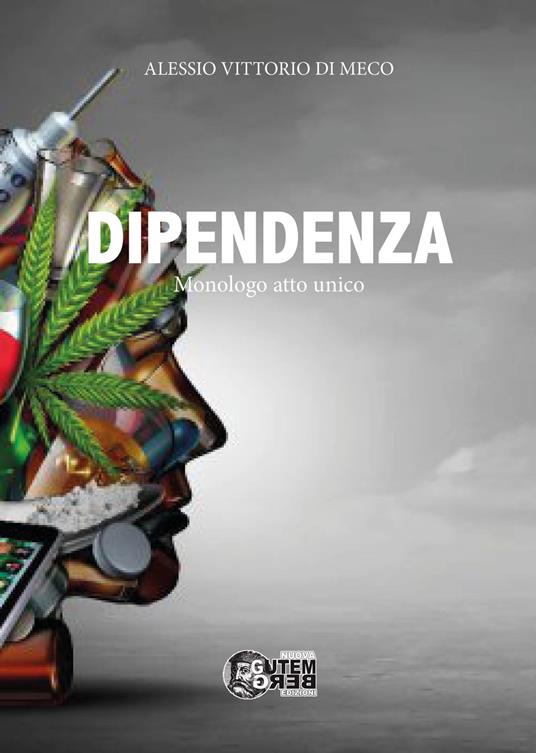 Dipendenza. Monologo atto unico - Alessio Vittorio Di Meco - copertina