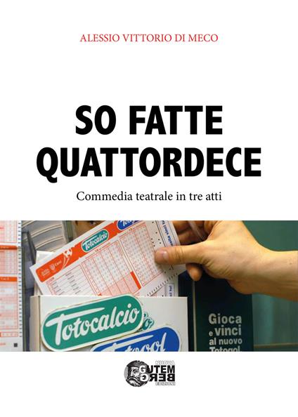 So fatte quattordece. Commedia teatrale dialettale in tre atti - Alessio Vittorio Di Meco - copertina