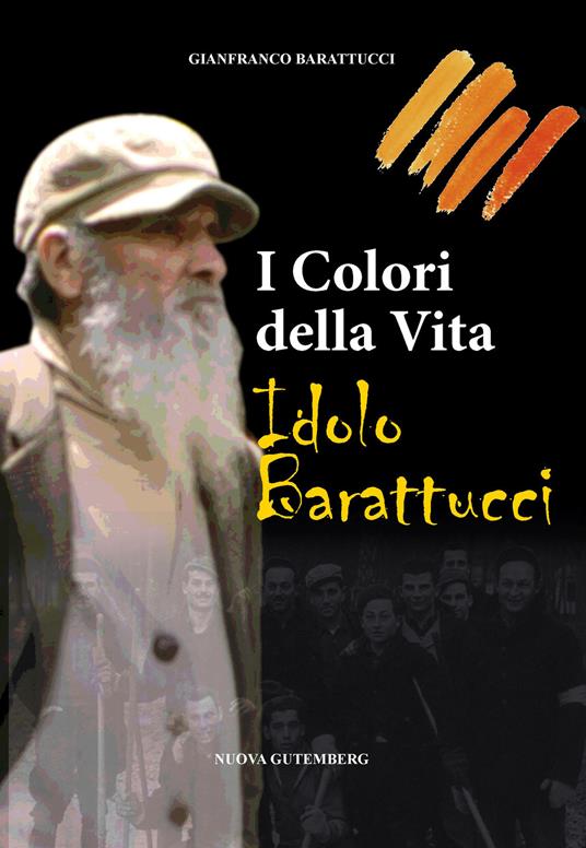 I colori della vita. Idolo Barattucci - Gianfranco Barattucci - copertina