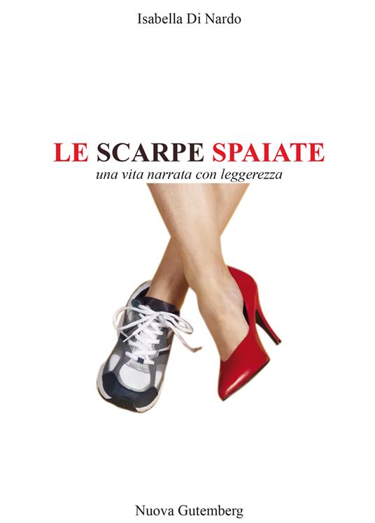 Le scarpe spaiate. Una vita narrata con leggerezza - Isabella Di Nardo - copertina