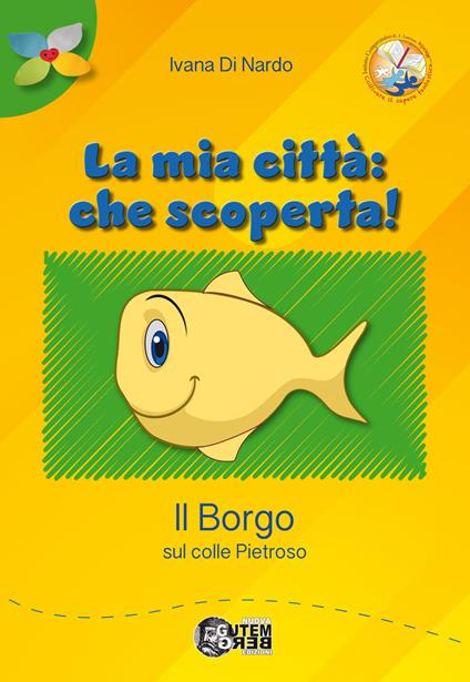 La mia città: che scoperta! Il borgo sul colle Pietroso - Ivana Di Nardo - copertina