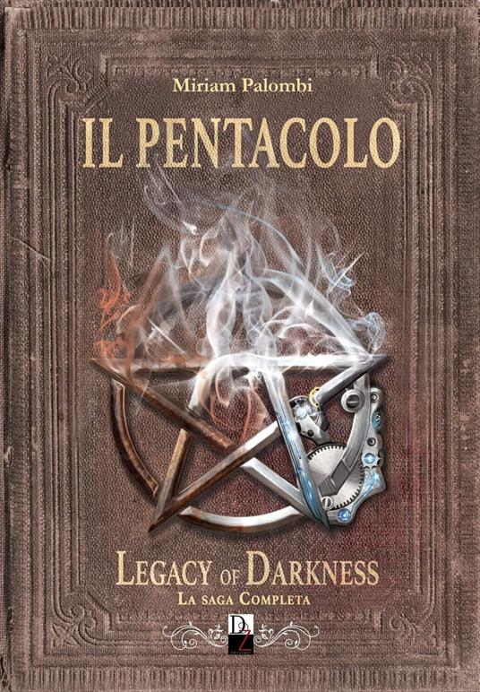 Il pentacolo. Legacy of darkness. La saga completa - Miriam Palombi - copertina