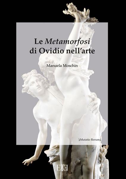 Le Metamorfosi di Ovidio nell'arte - Manuela Moschin - copertina