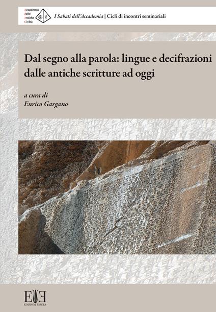 Dal segno alla parola: lingue e decifrazioni dalle antiche scritture ad oggi. I Sabati dell’Accademia. Cicli di incontri seminariali (Milano, 6 maggio-10 giugno 2023) - copertina