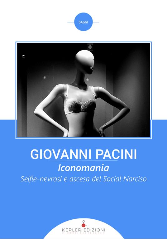 Iconomania. Selfie-nevrosi e l'ascesa del social narciso - Giovanni Pacini - ebook