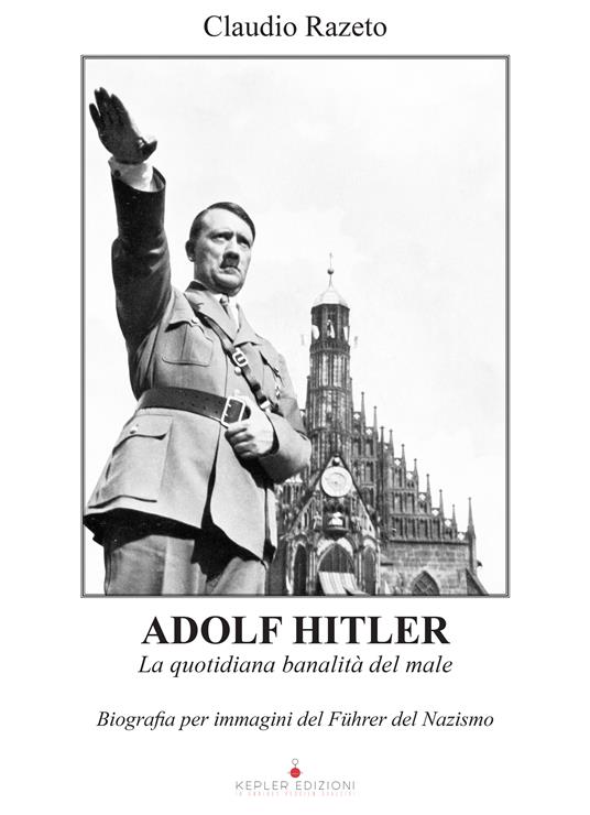 Adolf Hitler. La quotidiana banalità del male - Claudio Razeto - ebook