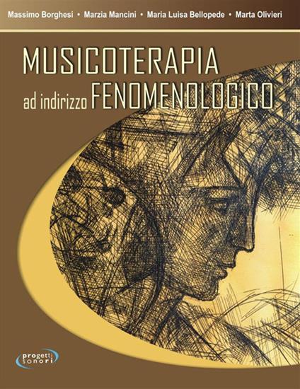 Musicoterapia ad indirizzo fenomenologico - Maria Luisa Bellopede,Massimo Borghesi,Marzia Mancini,Marta Olivieri - ebook