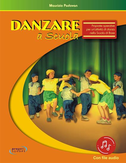 Danzare a scuola. Proposte operative per un'attività di danza nella scuola di base. Con File audio in streaming - Maurizio Padovan - copertina
