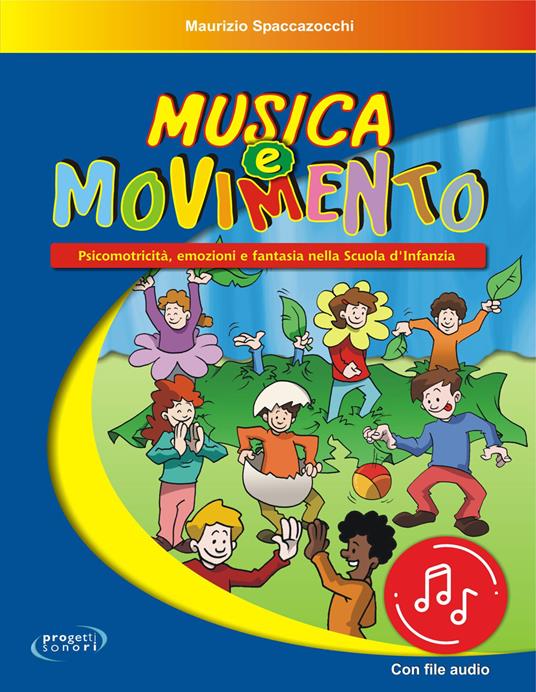 Musica e movimento. Psicomotricità, emozioni e fantasia nella scuola d'infanzia. Con File audio in streaming - Maurizio Spaccazocchi - copertina