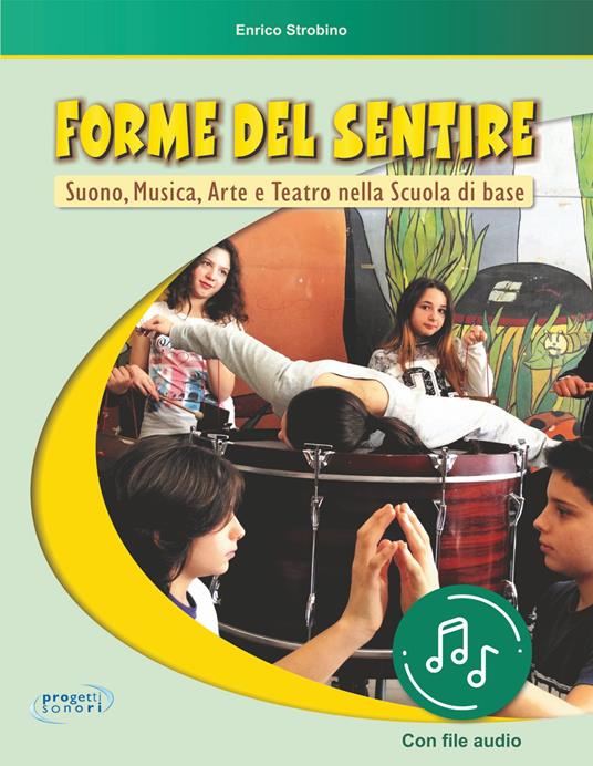 Forme del sentire. Suono, musica, arte e teatro nella scuola di base. Con File audio in streaming - Enrico Strobino - copertina