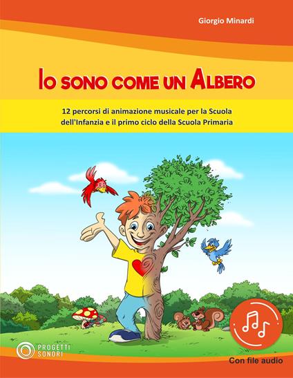 Io sono come un albero. 12 percorsi di animazione musicale per la scuola dell'infanzia e il primo ciclo della scuola primaria. Con File audio in streaming - Giorgio Minardi - copertina