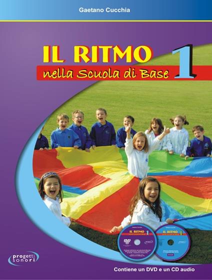 Il ritmo nella scuola di base. Con File audio e video in streaming. Vol. 1 - Gaetano Cucchia - copertina
