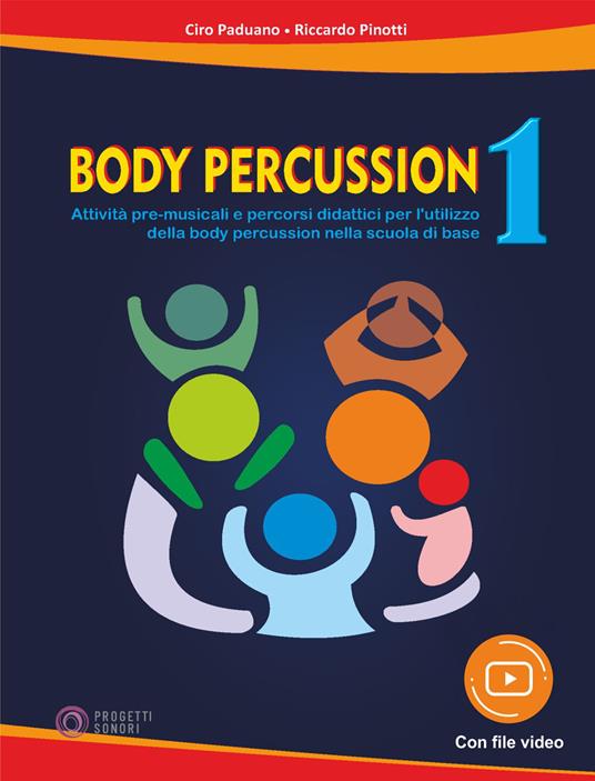 Body percussion. Con File audio e video in streaming. Vol. 1 - Ciro Paduano,Riccardo Pinotti - copertina