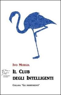Il club degli intelligenti - Ivo Murgia - copertina