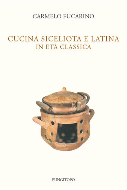 Cucina siceliota e latina in età classica - Carmelo Fucarino - copertina