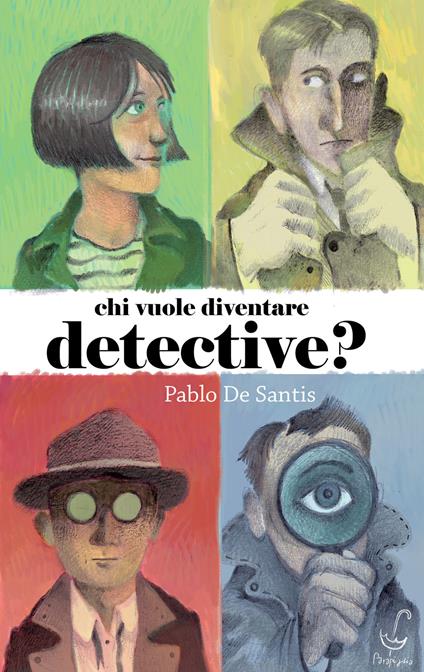 Chi vuole diventare detective? - Pablo De Santis - copertina
