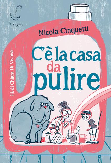 C'è la casa da pulire. Ediz. illustrata - Nicola Cinquetti - copertina