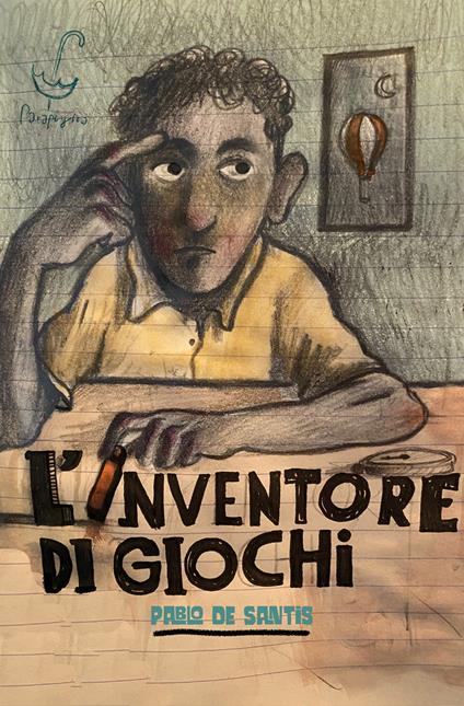 L'inventore di giochi - Pablo De Santis - copertina