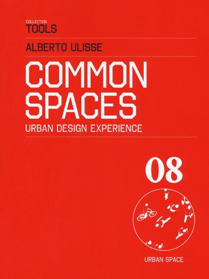 Common space. Urban design experience. Ediz. italiana - Alberto Ulisse - copertina
