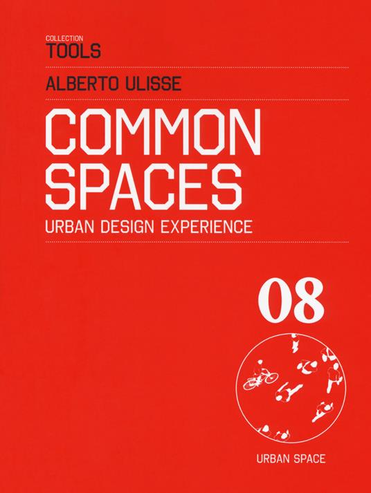 Common space. Urban design experience. Ediz. italiana - Alberto Ulisse - copertina