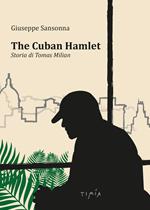 The cuban Hamlet. Storia di Tomas Milian. Con DVD video
