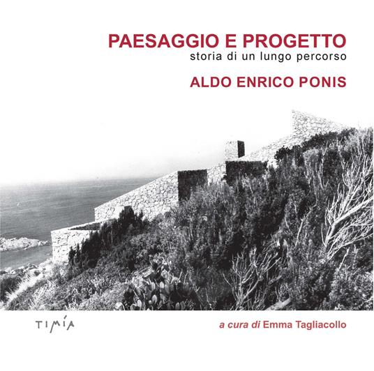 Paesaggio e progetto. Storia di un lungo percorso. Aldo Enrico Ponis - copertina