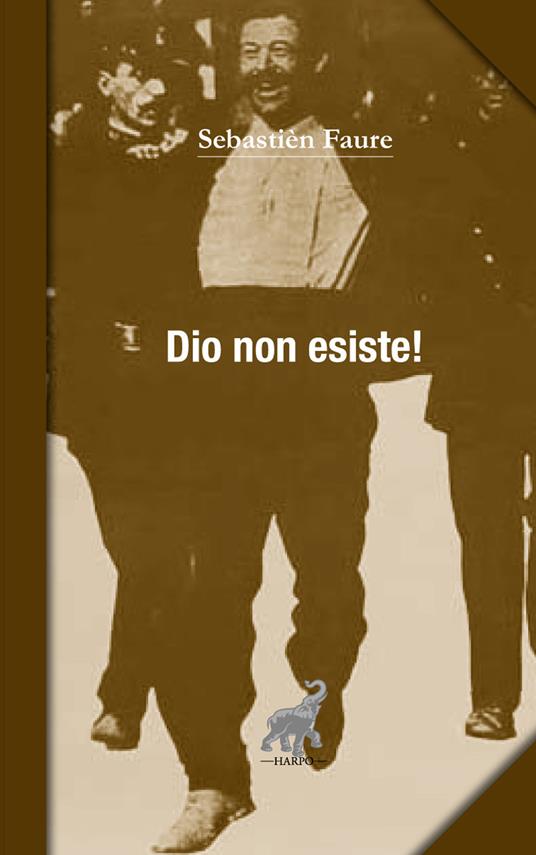 Dio non esiste! Dodici prove dell'inesistenza di Dio - Sébastien Faure - copertina