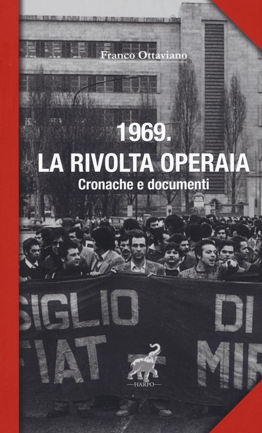 1969. La rivolta operaia. Cronache e documenti - Franco Ottaviano - copertina