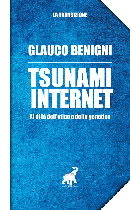 Tsunami internet. Al di là dell'etica e della genetica - Glauco Benigni - copertina