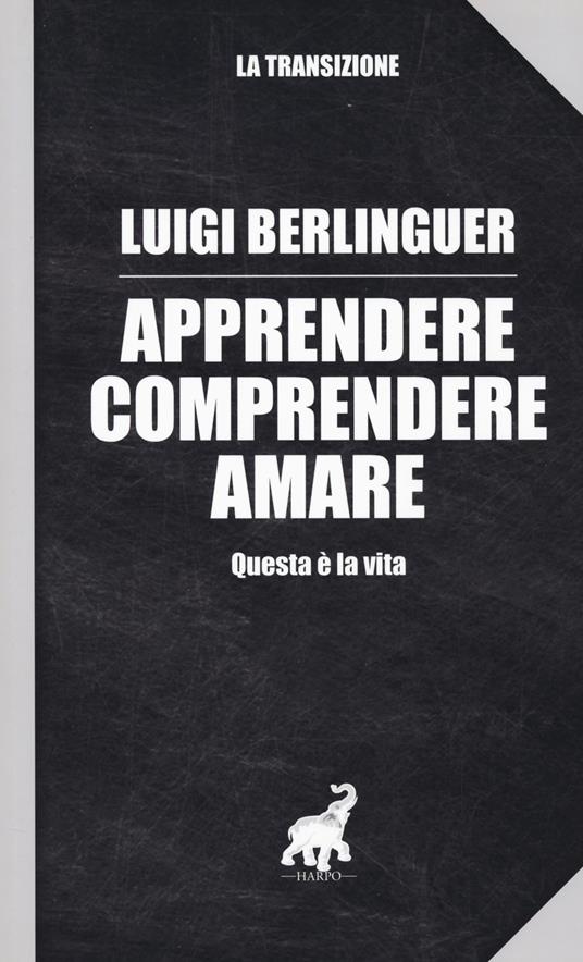Apprendere, comprendere, amare. Questa è la vita - copertina