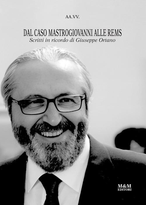 Dal caso Mastrogiovanni alle REMS. Scritti in ricordo di Giuseppe Ortano. Nuova ediz. - copertina