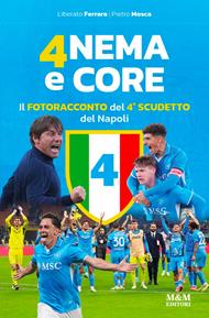 4nema e core. Il fotoracconto del 4° scudetto del Napoli. Ediz. a colori
