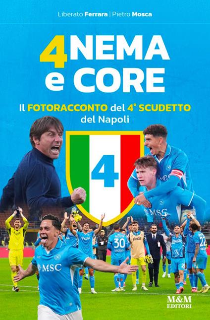 Anema e core. Il fotoracconto del 4° scudetto del Napoli. Ediz. a colori - Liberato Ferrara,Pietro Mosca - copertina