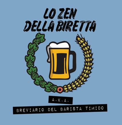 Lo zen della biretta. Breviario del barista timido - Marco R. Michail - copertina
