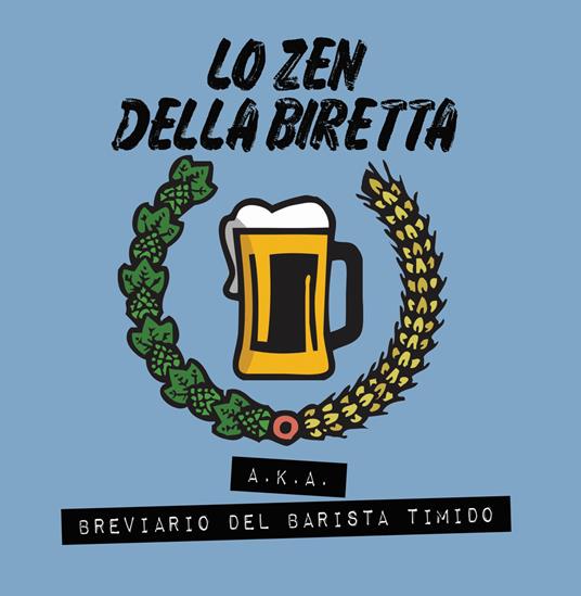 Lo zen della biretta. Breviario del barista timido - Marco R. Michail - copertina