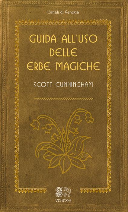 Guida all'uso delle erbe magiche - Scott Cunningham - copertina