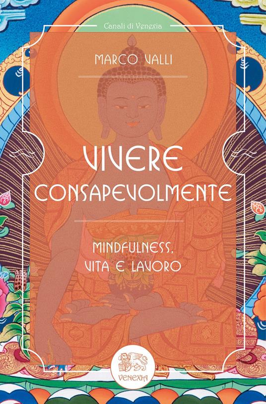 Vivere consapevolmente. Mindfulness, vita e lavoro - Marco Valli - copertina